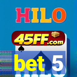 bet 5